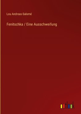 Fenitschka / Eine Ausschweifung