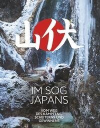 Im Sog Japans - Vom Weg des Kämpfens, Scheiterns und Gewinnens