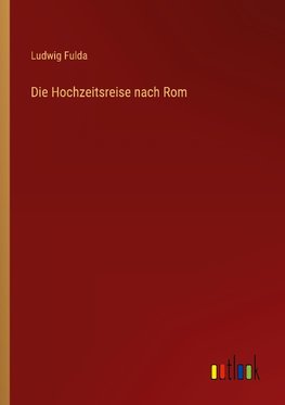 Die Hochzeitsreise nach Rom