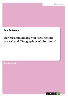 Der Zusammenhang von "Left behind places" und "Geographies of discontent"