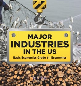 Major Industries in the US | Basic Economics Grade 6 | Economics