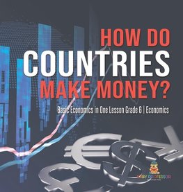 How Do Countries Make Money? | Basic Economics in One Lesson Grade 6 | Economics