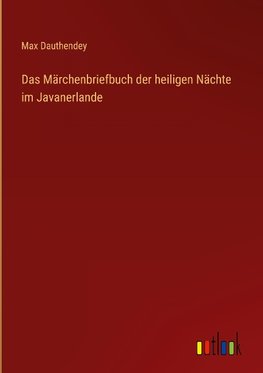 Das Märchenbriefbuch der heiligen Nächte im Javanerlande