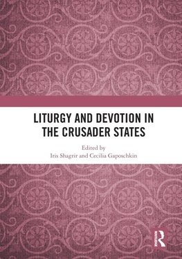 Liturgy and Devotion in the Crusader States