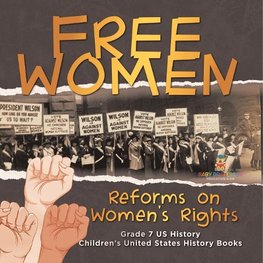 Free Women | Reforms on Women's Rights | Grade 7 US History | Children's United States History Books