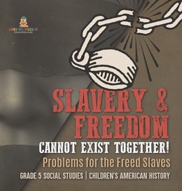 Slavery & Freedom Cannot Exist Together!