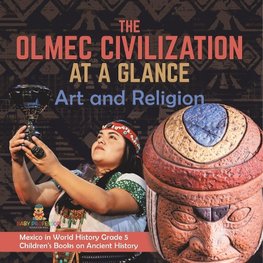 The Olmec Civilization at a Glance