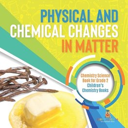 Physical and Chemical Changes in Matter