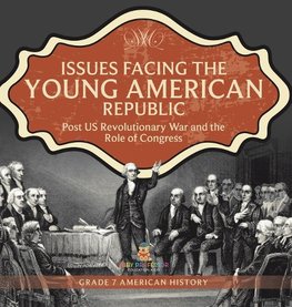 Issues Facing the Young American Republic