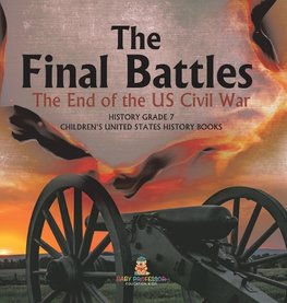 The Final Battles | The End of the US Civil War | History Grade 7 | Children's United States History Books