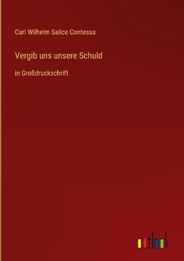 Vergib uns unsere Schuld