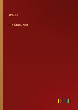 Die Krankheit