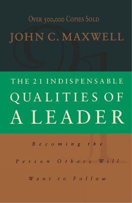 The 21 Indispensable Qualities of a Leader (International Edition)