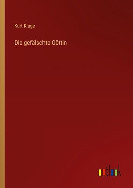 Die gefälschte Göttin