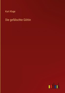 Die gefälschte Göttin