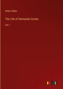 The Life of Hernando Cortes