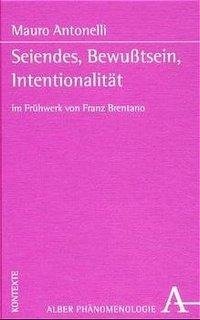 Seiendes, Bewußtsein, Intentionalität : im Frühwerk von Franz Brentano