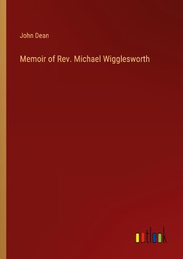 Memoir of Rev. Michael Wigglesworth