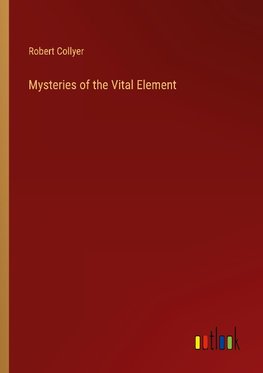 Mysteries of the Vital Element