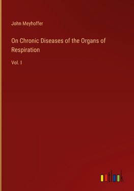 On Chronic Diseases of the Organs of Respiration