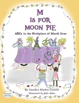 M IS FOR MOON PIE ABCs IN THE BIRTHPLACE OF MARDI GRAS