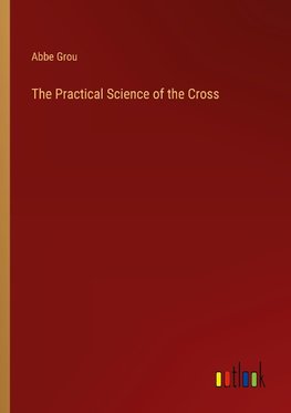 The Practical Science of the Cross