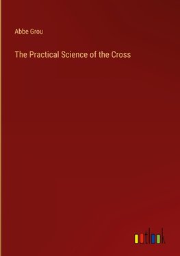 The Practical Science of the Cross