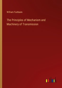 The Principles of Mechanism and Machinery of Transmission