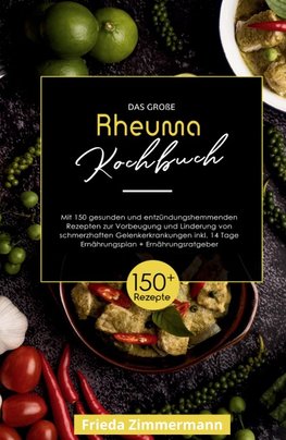 Das große Rheuma Kochbuch! Inklusive 14 Tage Ernährungsplan und Ernährungsratgeber. 1. Auflage