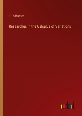 Researches in the Calculus of Variations