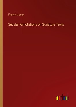 Secular Annotations on Scripture Texts