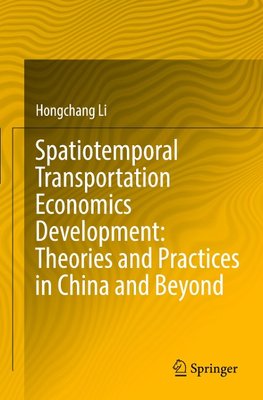 Spatiotemporal Transportation Economics Development: Theories and Practices in China and Beyond