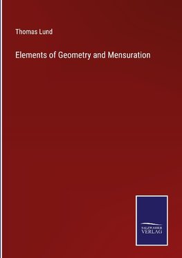 Elements of Geometry and Mensuration