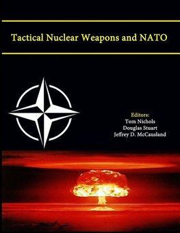 Tactical Nuclear Weapons and NATO (Enlarged Edition)