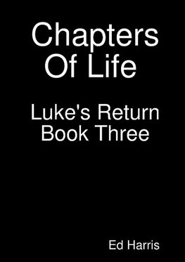 Chapters Of Life  Luke's Return  Book Three