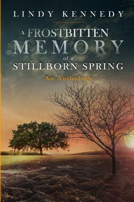 A Frostbitten Memory of a Stillborn Spring