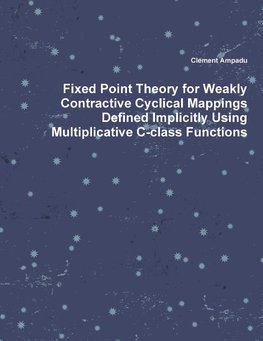 Fixed Point Theory for Weakly Contractive Cyclical Mappings Defined Implicitly Using Multiplicative C-class Functions