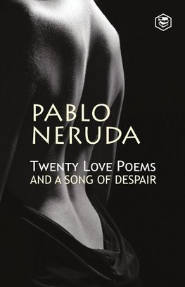 Twenty Love Poems And A Song Of Despair