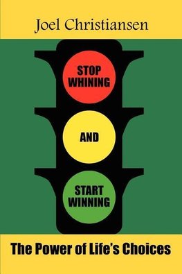 Stop Whining and Start Winning