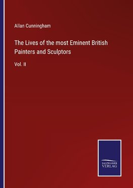 The Lives of the most Eminent British Painters and Sculptors