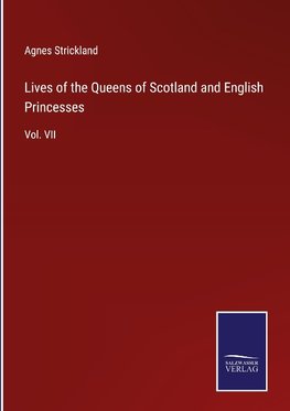 Lives of the Queens of Scotland and English Princesses