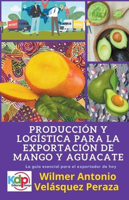 Producción y logística para la exportación de mango y aguacate