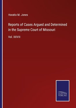 Reports of Cases Argued and Determined in the Supreme Court of Missouri