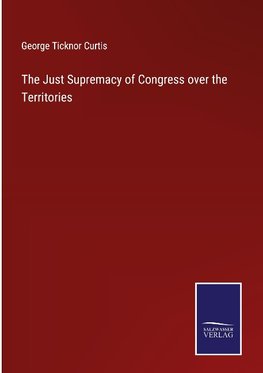 The Just Supremacy of Congress over the Territories