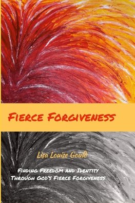 Fierce Forgiveness