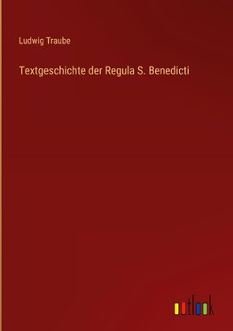 Textgeschichte der Regula S. Benedicti