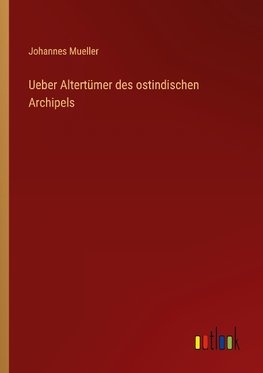 Ueber Altertümer des ostindischen Archipels