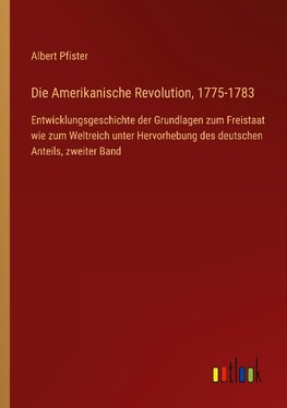 Die Amerikanische Revolution, 1775-1783