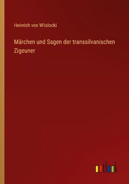 Märchen und Sagen der transsilvanischen Zigeuner