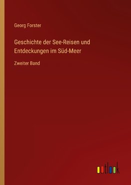 Geschichte der See-Reisen und Entdeckungen im Süd-Meer